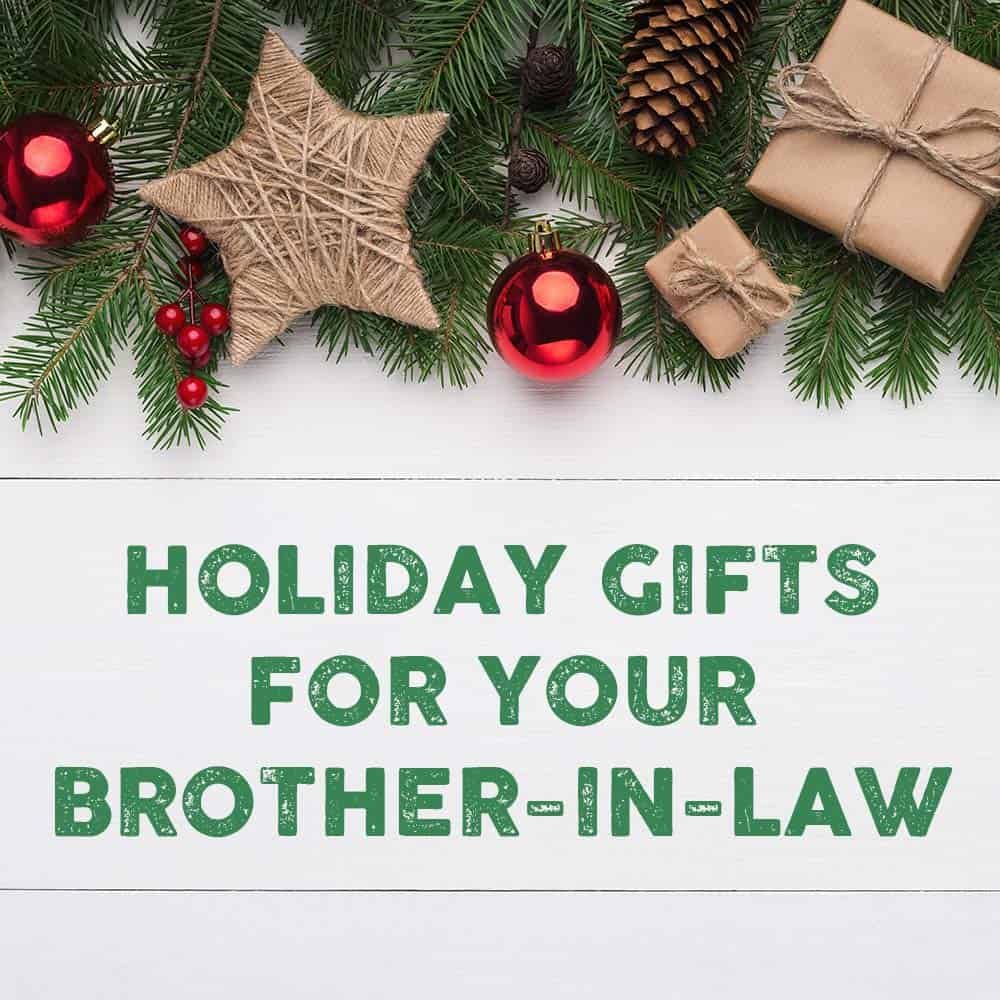 Holiday Gift Guide to the best gifts for brother in law